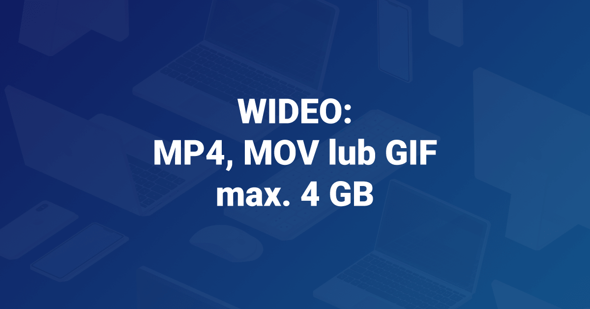 Format wideo na Facebooka - MP4, MOV lub GIF, max. 4 GB